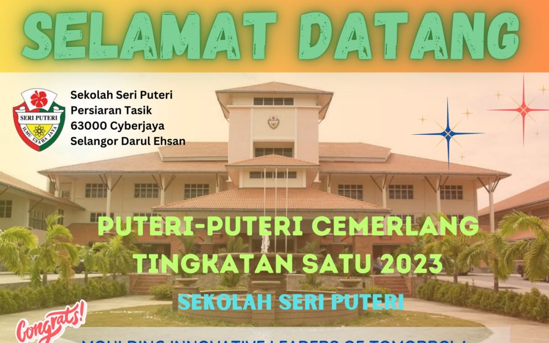 SELAMAT DATANG PUTERI-PUTERI CEMERLANG TINGKATAN 1/2023